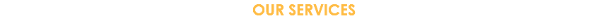 OUR SERVICES